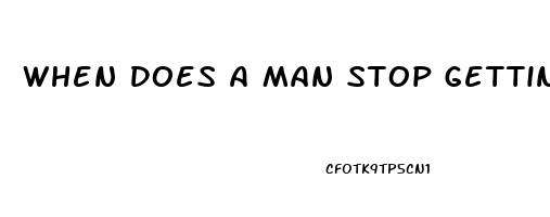 When Does A Man Stop Getting Hard