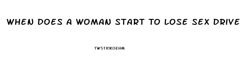 When Does A Woman Start To Lose Sex Drive