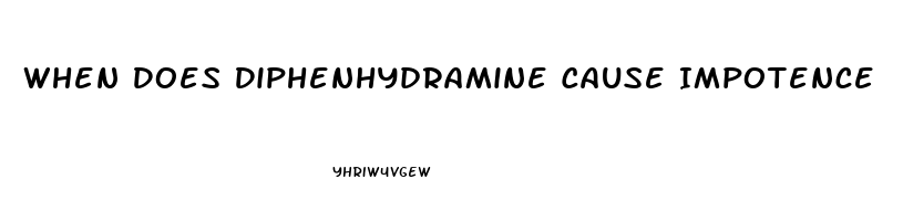 When Does Diphenhydramine Cause Impotence