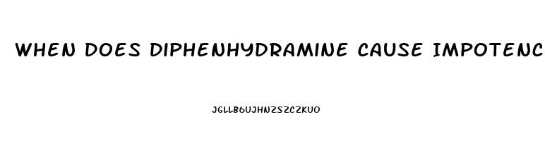 When Does Diphenhydramine Cause Impotence