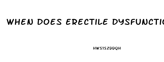 When Does Erectile Dysfunction Start