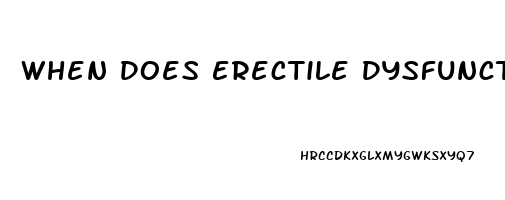 When Does Erectile Dysfunction Usually Start