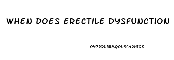 When Does Erectile Dysfunction Usually Start