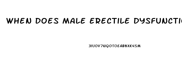 When Does Male Erectile Dysfunction Start