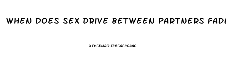 When Does Sex Drive Between Partners Fade