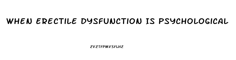 When Erectile Dysfunction Is Psychological