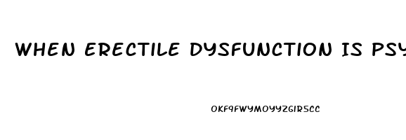When Erectile Dysfunction Is Psychological