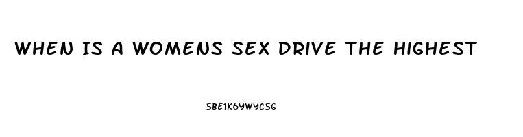 When Is A Womens Sex Drive The Highest