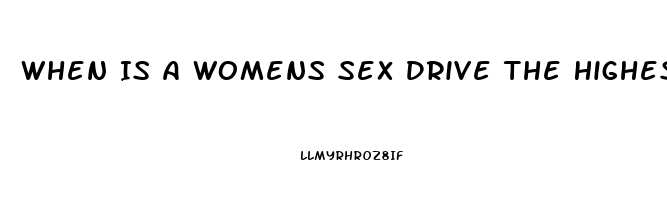 When Is A Womens Sex Drive The Highest