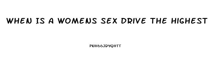 When Is A Womens Sex Drive The Highest