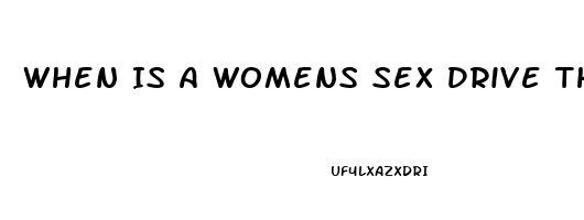 When Is A Womens Sex Drive The Highest