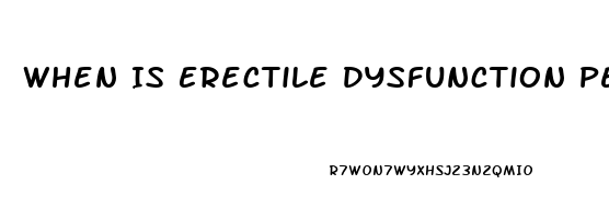 When Is Erectile Dysfunction Permanent