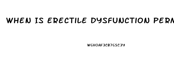 When Is Erectile Dysfunction Permanent