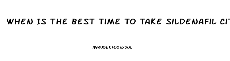 When Is The Best Time To Take Sildenafil Citrate For Best Results