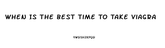 When Is The Best Time To Take Viagra