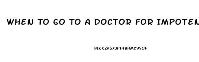 When To Go To A Doctor For Impotence