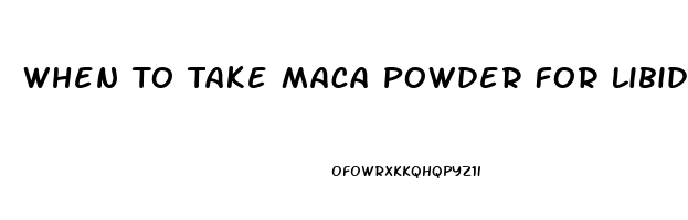 When To Take Maca Powder For Libido