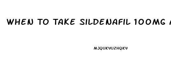 When To Take Sildenafil 100mg After Eating