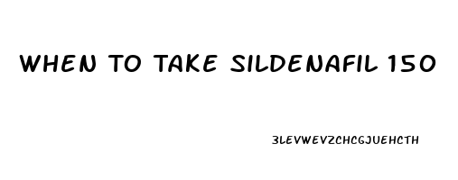 When To Take Sildenafil 150