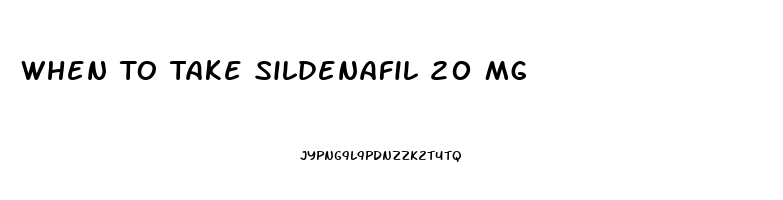 When To Take Sildenafil 20 Mg