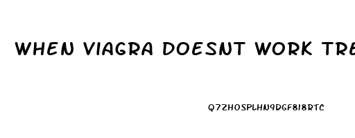 When Viagra Doesnt Work Treating Erectile Dysfunction