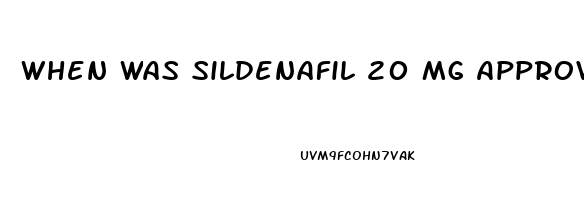 When Was Sildenafil 20 Mg Approved
