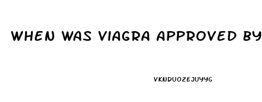 When Was Viagra Approved By The Fda