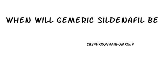 When Will Gemeric Sildenafil Be Available