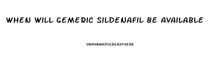 When Will Gemeric Sildenafil Be Available