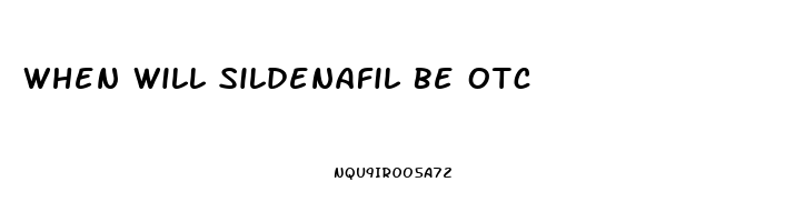 When Will Sildenafil Be Otc