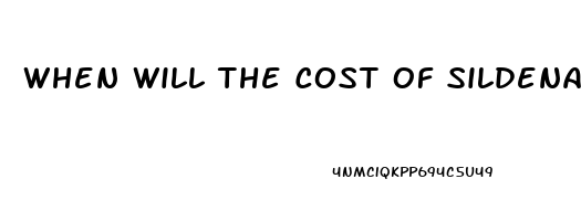When Will The Cost Of Sildenafil Become Less Expensive