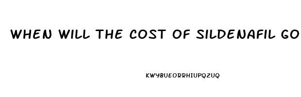 When Will The Cost Of Sildenafil Go Down