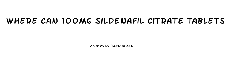 Where Can 100mg Sildenafil Citrate Tablets Be Purchased