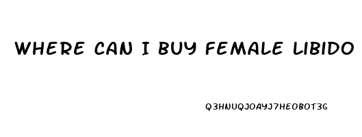 Where Can I Buy Female Libido Enhancers