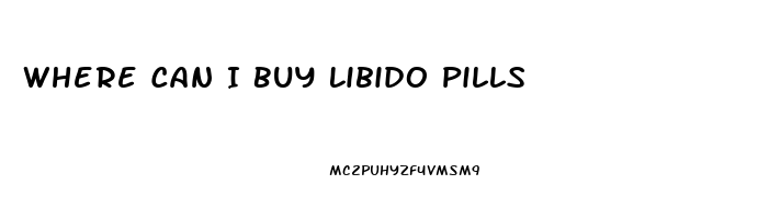 Where Can I Buy Libido Pills