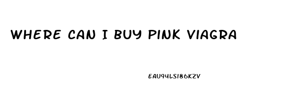 Where Can I Buy Pink Viagra