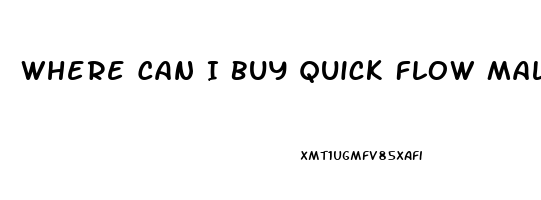 Where Can I Buy Quick Flow Male Enhancement Pills