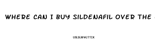 Where Can I Buy Sildenafil Over The Counter