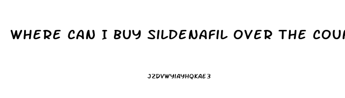Where Can I Buy Sildenafil Over The Counter