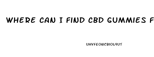 Where Can I Find Cbd Gummies For Erectile Dysfunction