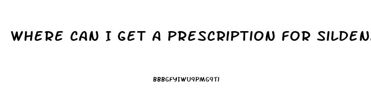 Where Can I Get A Prescription For Sildenafil