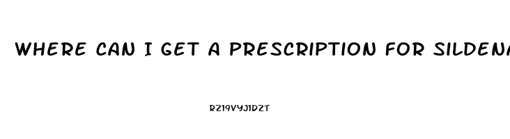 Where Can I Get A Prescription For Sildenafil