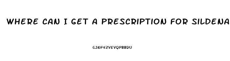Where Can I Get A Prescription For Sildenafil