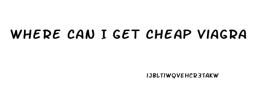 Where Can I Get Cheap Viagra