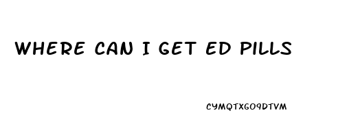 Where Can I Get Ed Pills