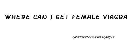 Where Can I Get Female Viagra