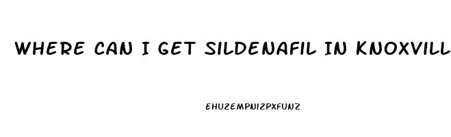 Where Can I Get Sildenafil In Knoxville