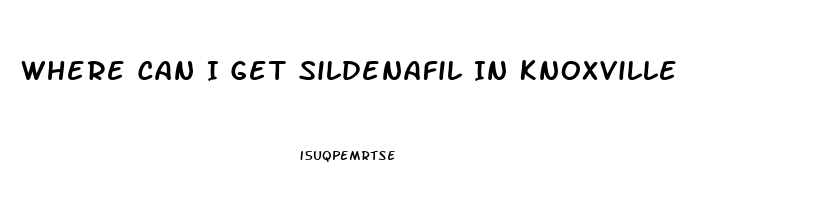 Where Can I Get Sildenafil In Knoxville