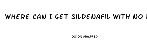 Where Can I Get Sildenafil With No Prescription