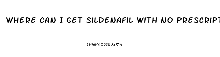 Where Can I Get Sildenafil With No Prescription